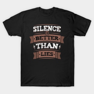 Silence Is Better Than Lies Wisdom Truth Quote T-Shirt